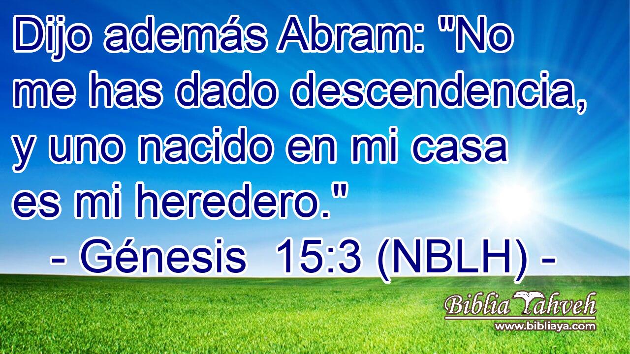  Dijo además Abram: 