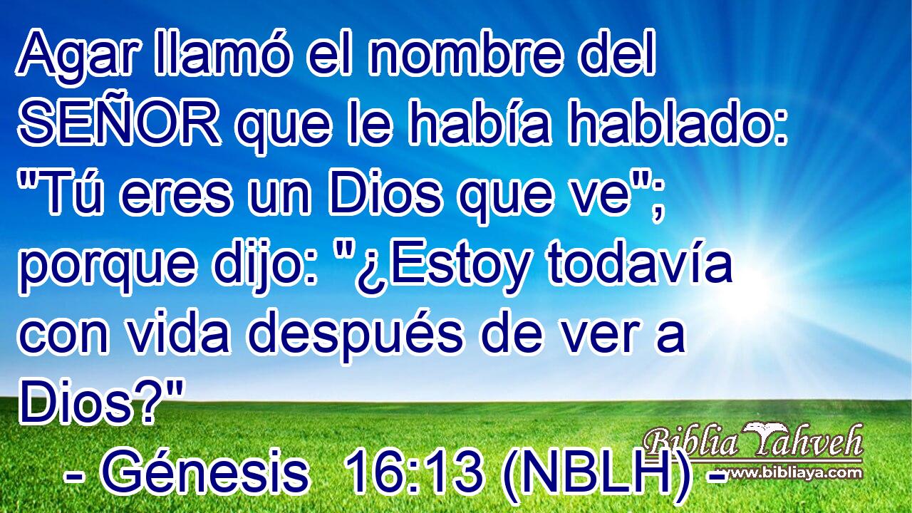  Agar llamó el nombre del SEÑOR que le había hablado: 