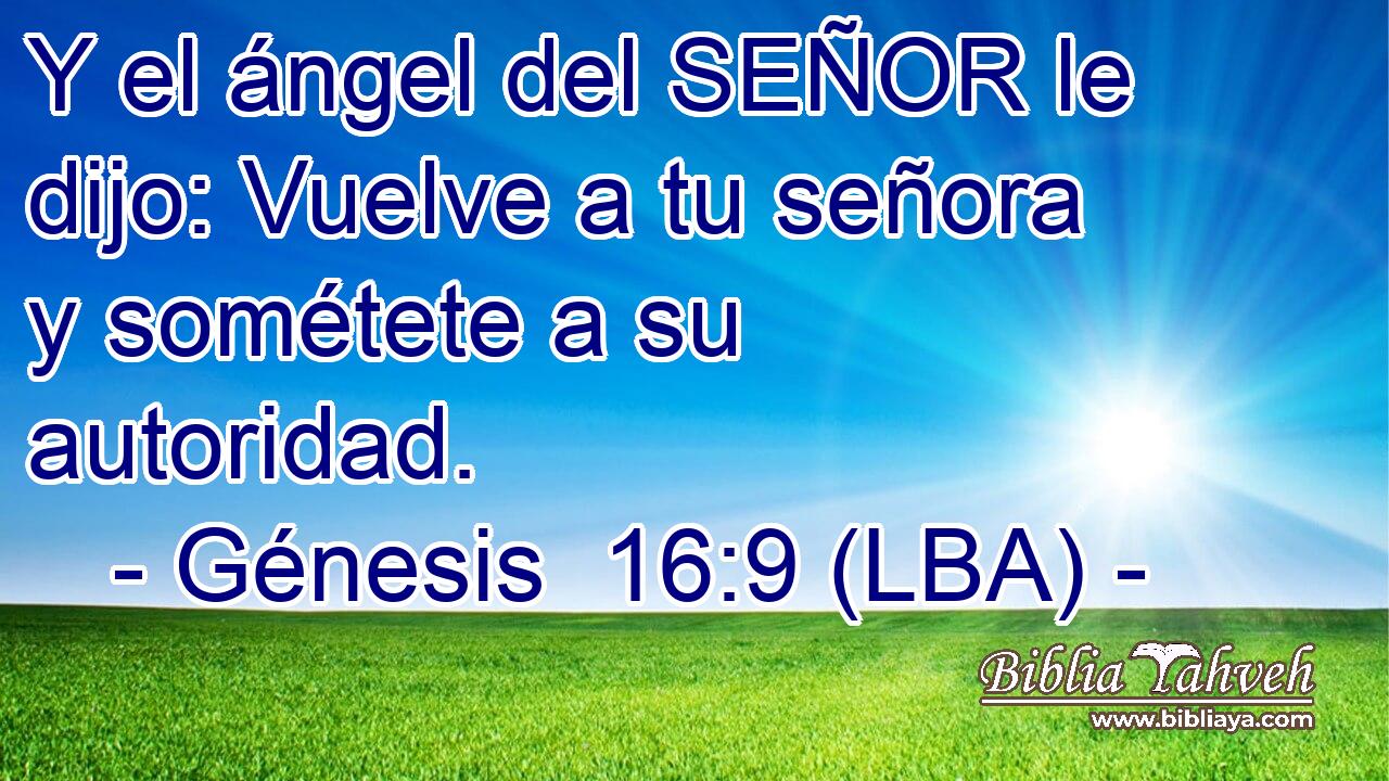 Y el ángel del SEÑOR le dijo: Vuelve a tu señora y sométete a su autoridad.