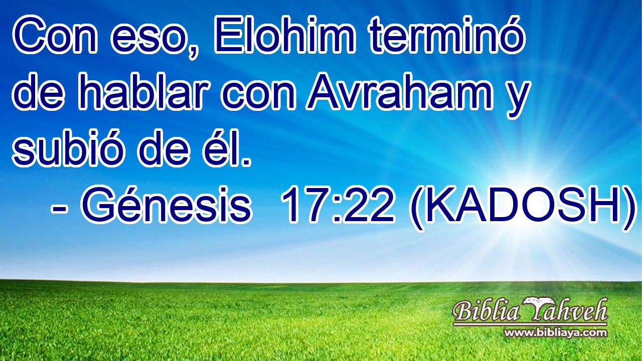  Con eso, Elohim terminó de hablar con Avraham y subió de él. 