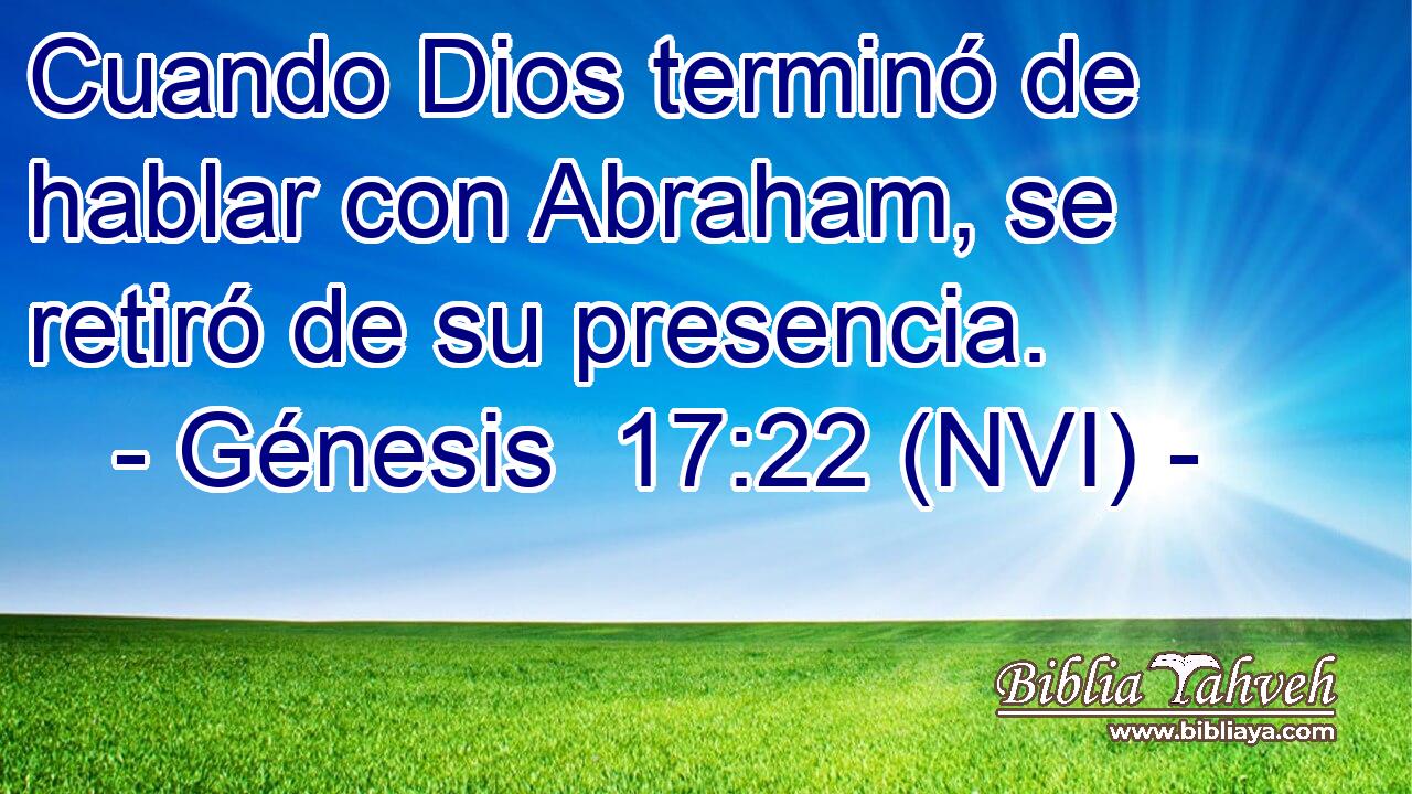  Cuando Dios terminó de hablar con Abraham, se retiró de su presencia. 