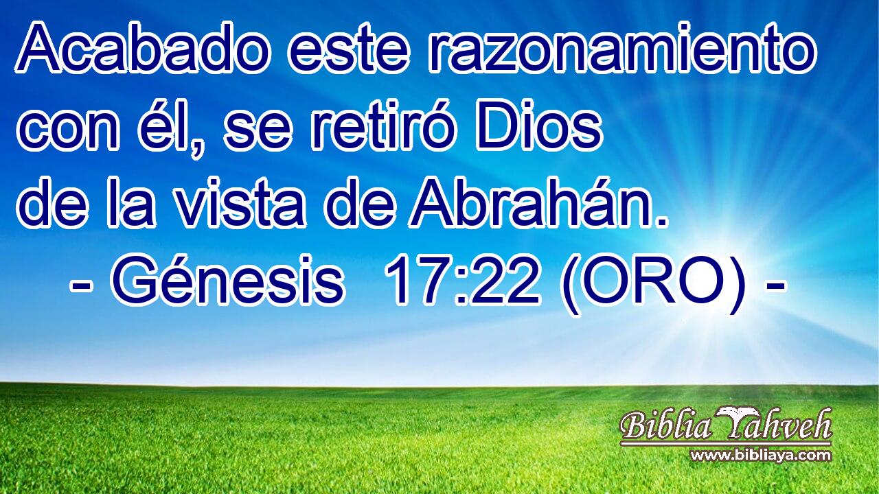  Acabado este razonamiento con él, se retiró Dios de la vista de Abrahán. 