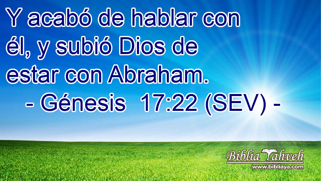 Y acabó de hablar con él, y subió Dios de estar con Abraham.