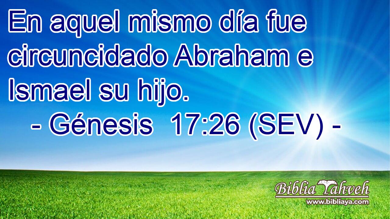 En aquel mismo día fue circuncidado Abraham e Ismael su hijo.