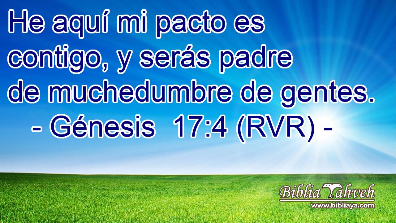 He aquí mi pacto es contigo, y serás padre de muchedumbre de gentes.