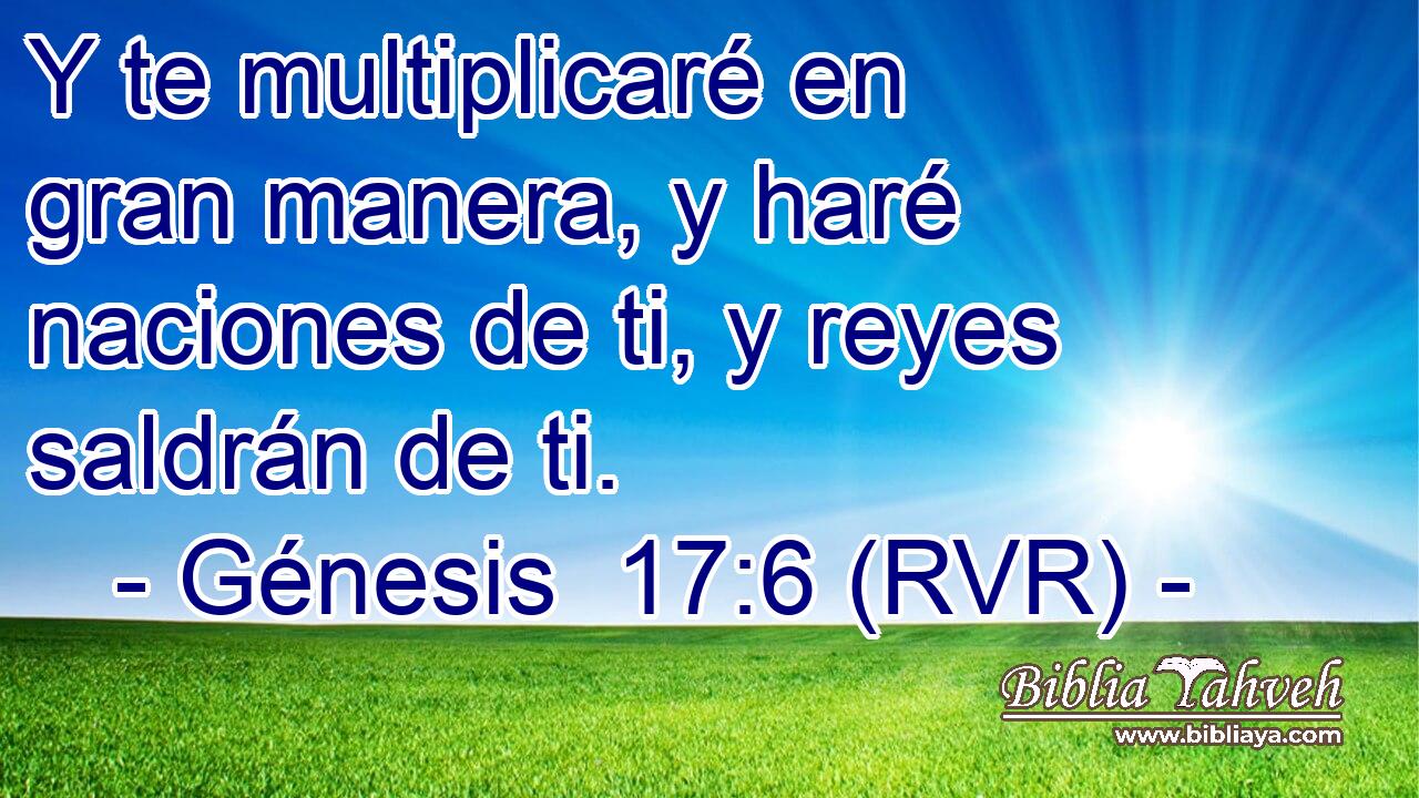 Y te multiplicaré en gran manera, y haré naciones de ti, y reyes saldrán de ti.