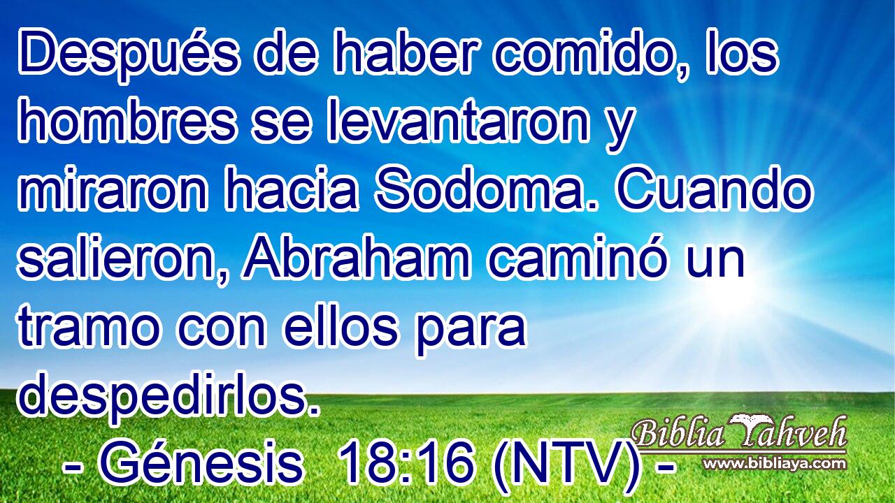 Después de haber comido, los hombres se levantaron y miraron hacia Sodoma. Cuando salieron, Abraham caminó un tramo con ellos para despedirlos.