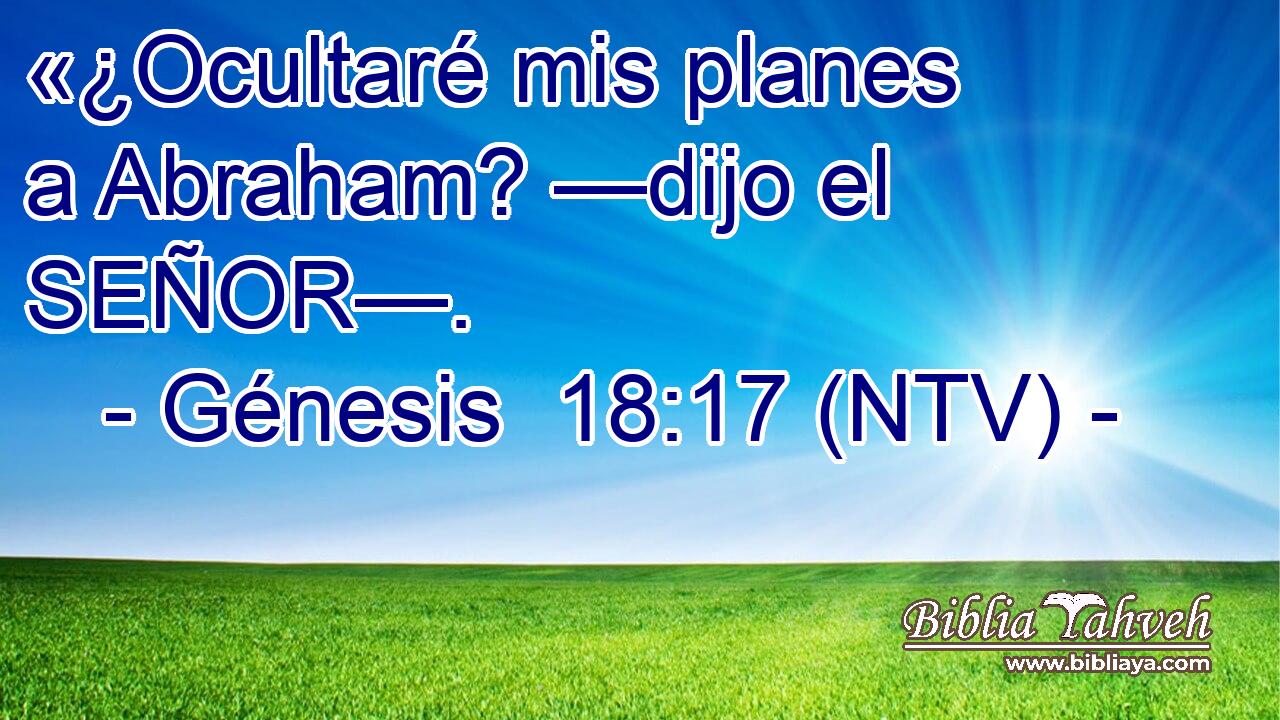 «¿Ocultaré mis planes a Abraham? —dijo el SEÑOR—.