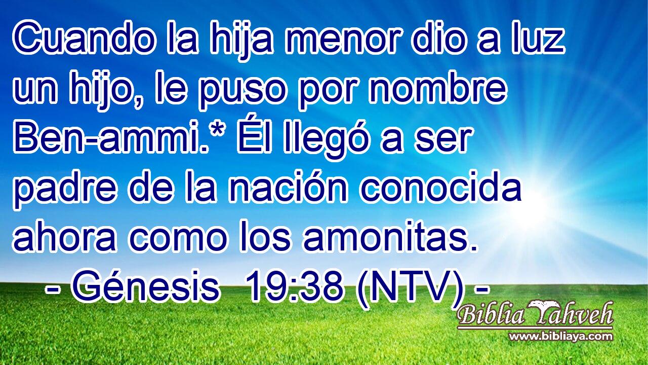 Cuando la hija menor dio a luz un hijo, le puso por nombre Ben-ammi.* Él llegó a ser padre de la nación conocida ahora como los amonitas.