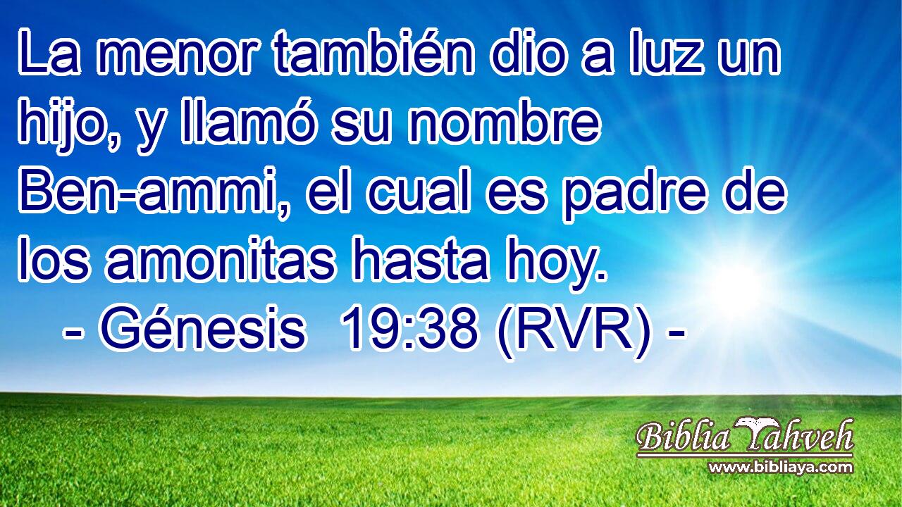 La menor también dio a luz un hijo, y llamó su nombre Ben-ammi, el cual es padre de los amonitas hasta hoy.