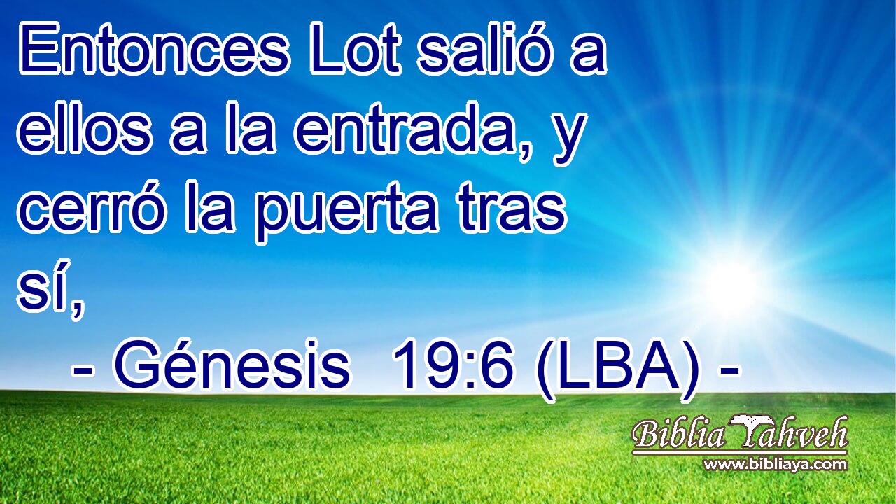 Entonces Lot salió a ellos a la entrada, y cerró la puerta tras sí,