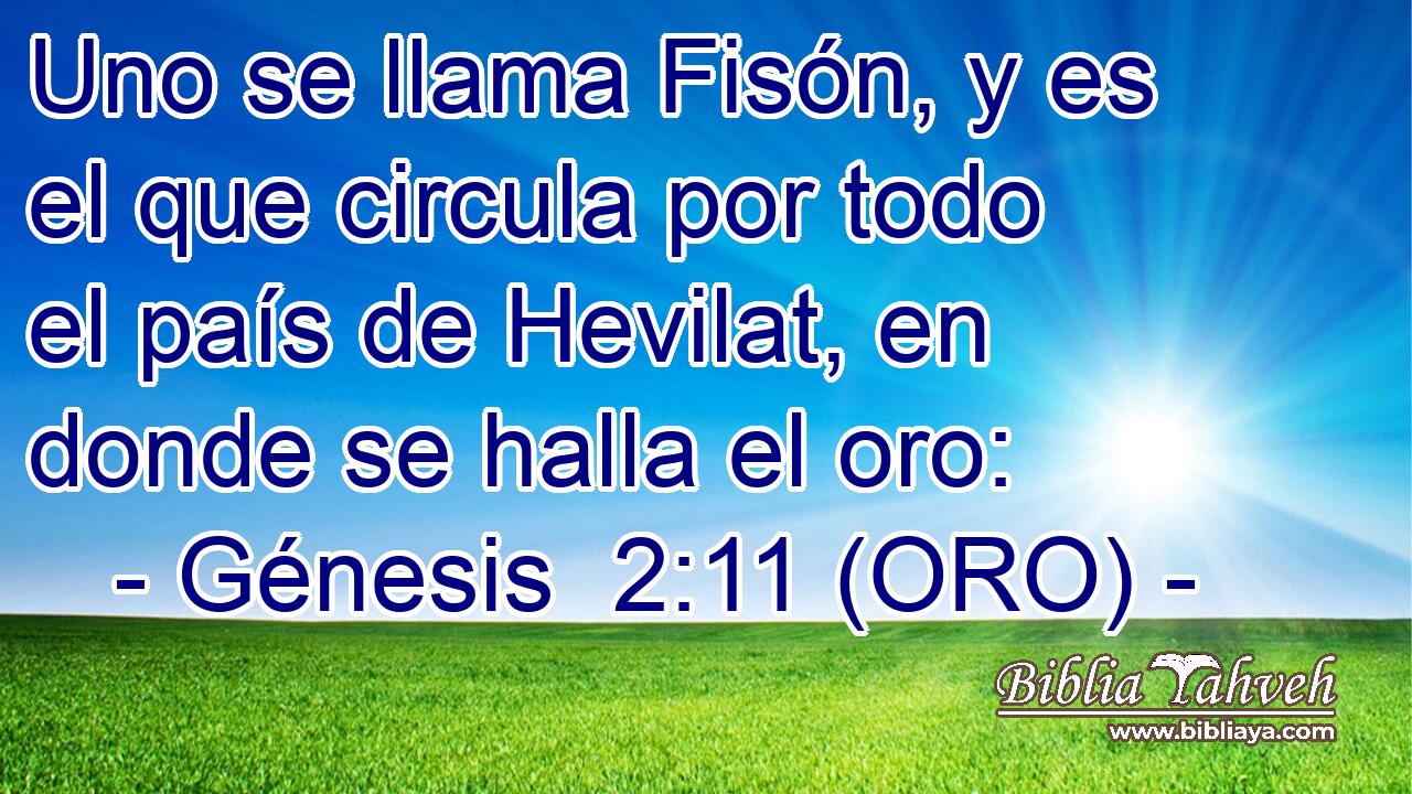 Uno se llama Fisón, y es el que circula por todo el país de Hevilat, en donde se halla el oro: 