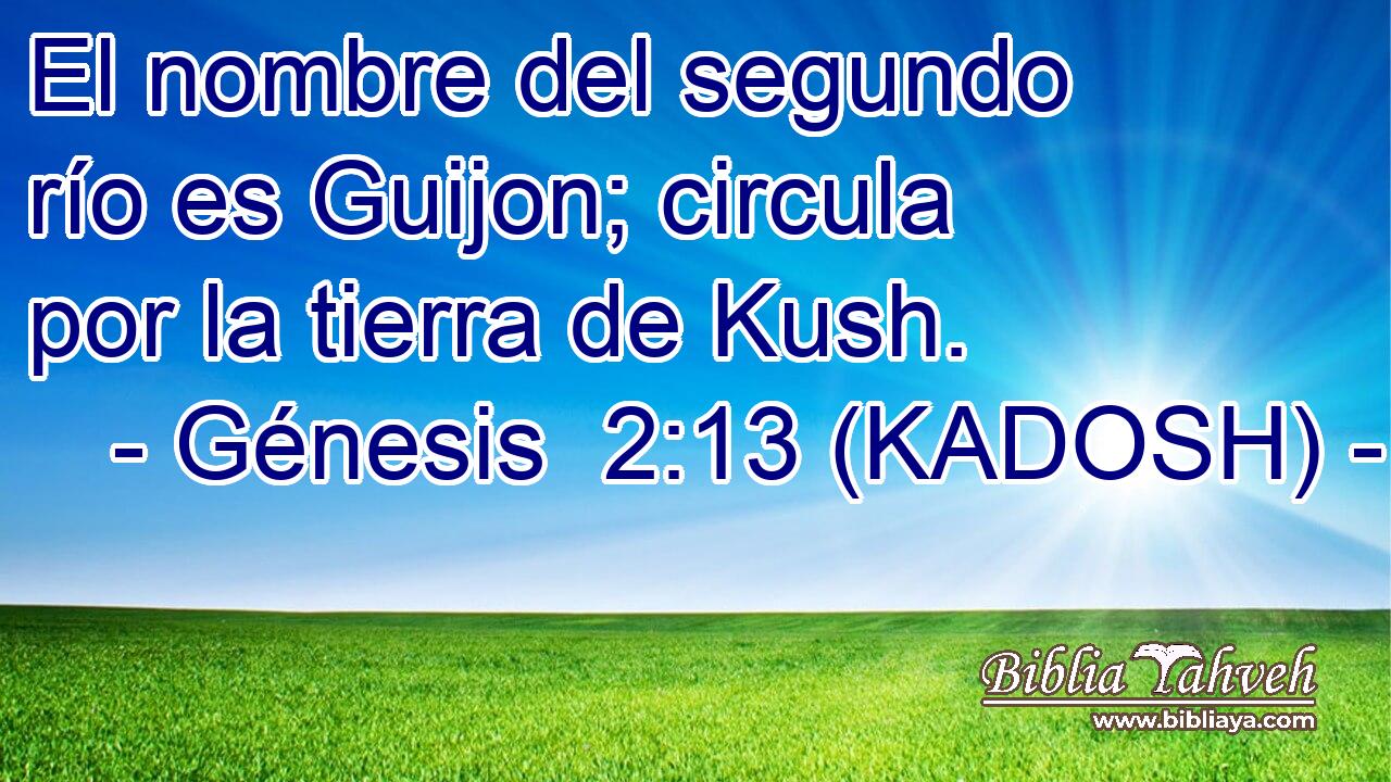  El nombre del segundo río es Guijon; circula por la tierra de Kush. 
