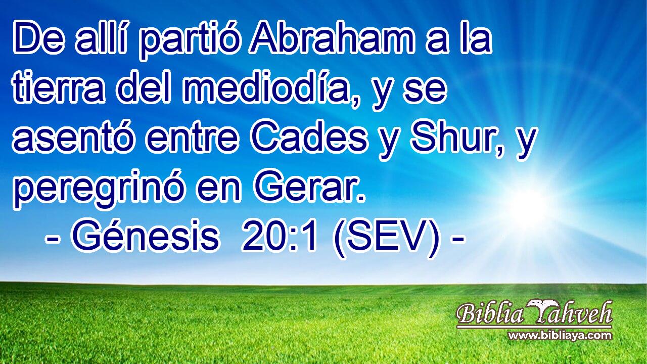De allí partió Abraham a la tierra del mediodía, y se asentó entre Cades y Shur, y peregrinó en Gerar.