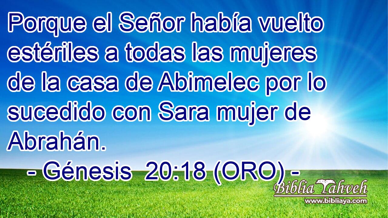  Porque el Señor había vuelto estériles a todas las mujeres de la casa de Abimelec por lo sucedido con Sara mujer de Abrahán. 