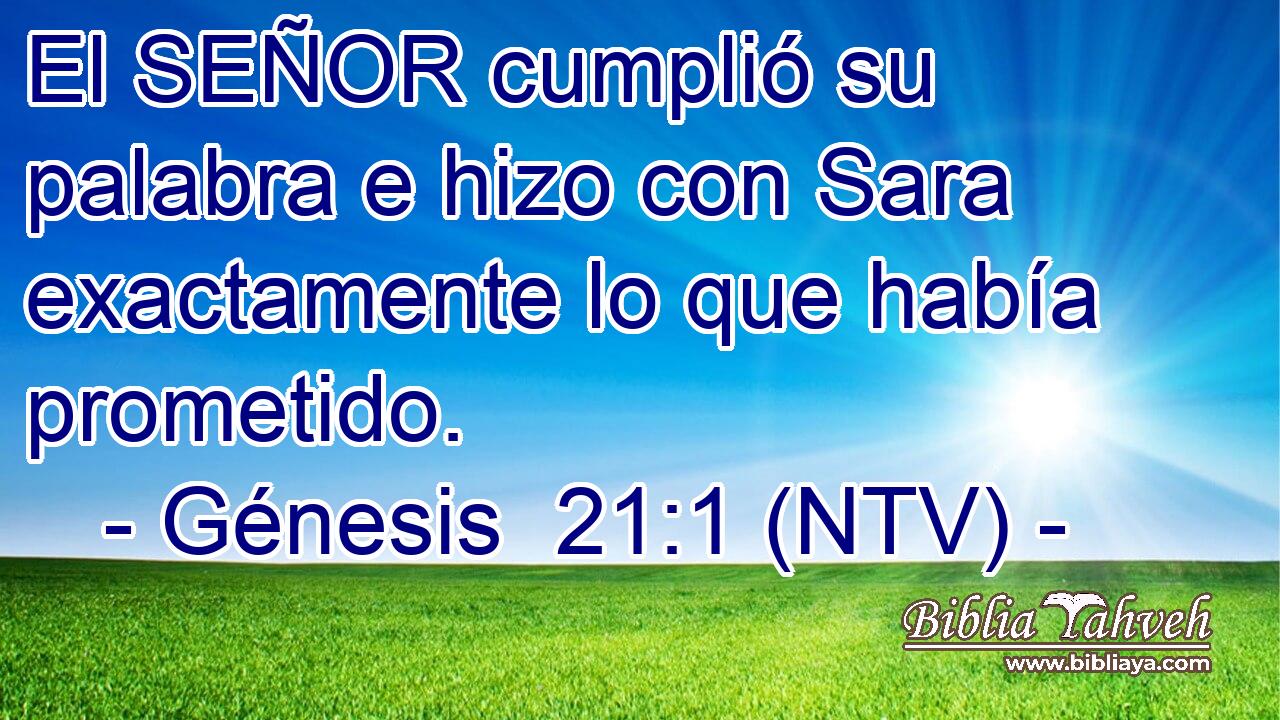 El SEÑOR cumplió su palabra e hizo con Sara exactamente lo que había prometido.