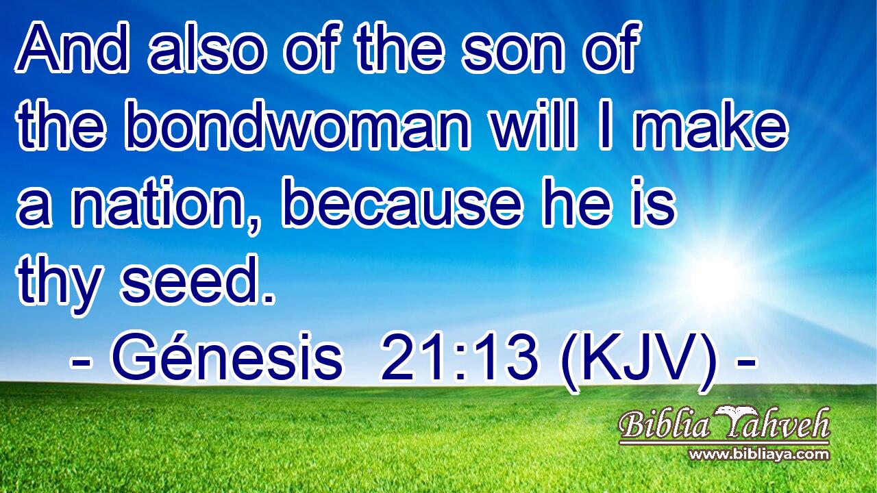 And also of the son of the bondwoman will I make a nation, because he is thy seed.