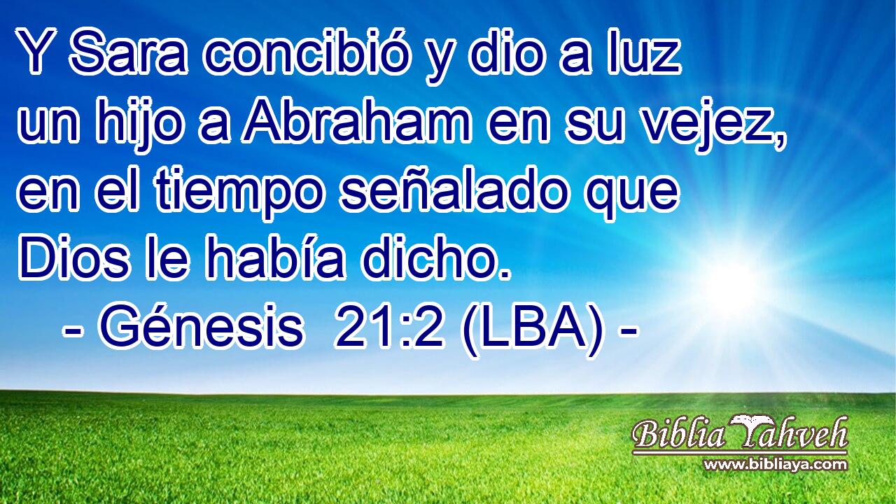 Y Sara concibió y dio a luz un hijo a Abraham en su vejez, en el tiempo señalado que Dios le había dicho.