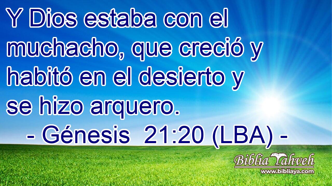 Y Dios estaba con el muchacho, que creció y habitó en el desierto y se hizo arquero.