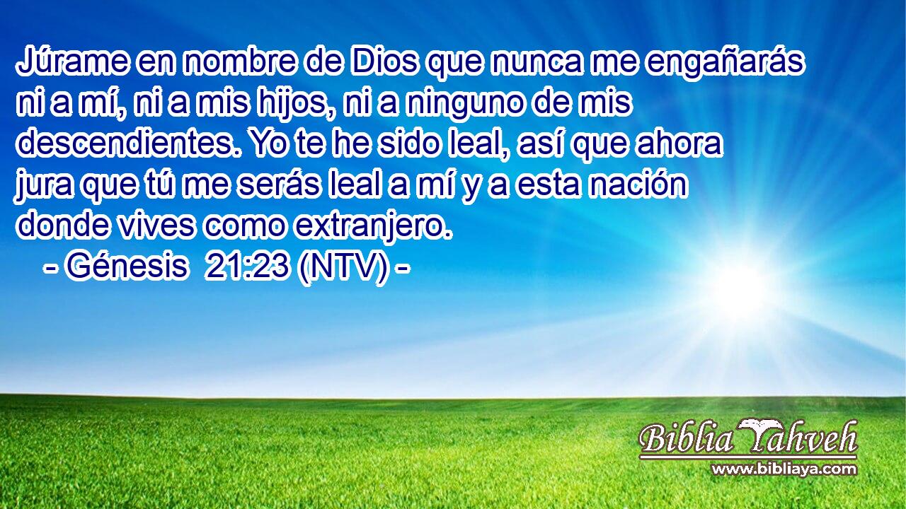 Júrame en nombre de Dios que nunca me engañarás ni a mí, ni a mis hijos, ni a ninguno de mis descendientes. Yo te he sido leal, así que ahora jura que tú me serás leal a mí y a esta nación donde vives como extranjero.