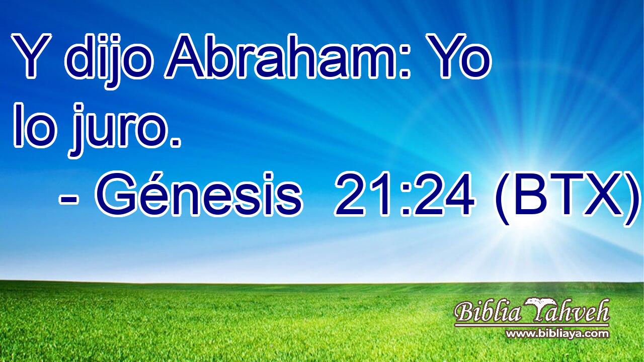 Y dijo Abraham: Yo lo juro.