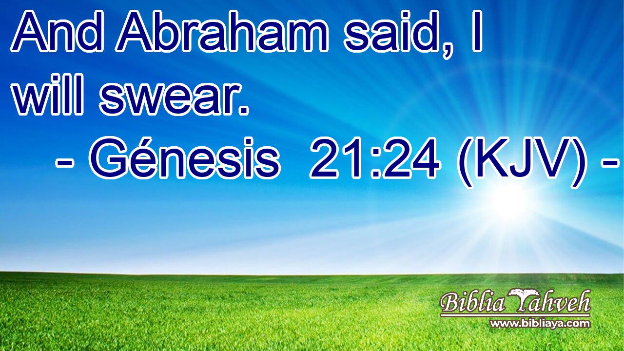 And Abraham said, I will swear.