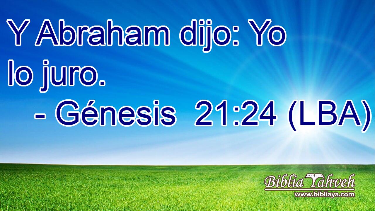 Y Abraham dijo: Yo lo juro.