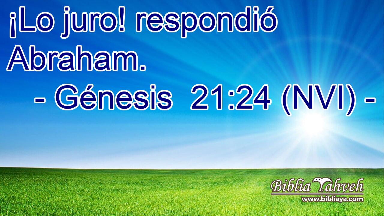  ¡Lo juro! respondió Abraham. 