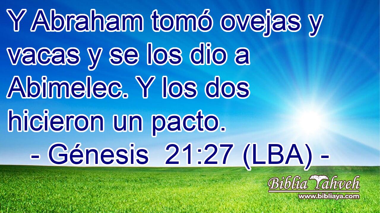 Y Abraham tomó ovejas y vacas y se los dio a Abimelec. Y los dos hicieron un pacto.
