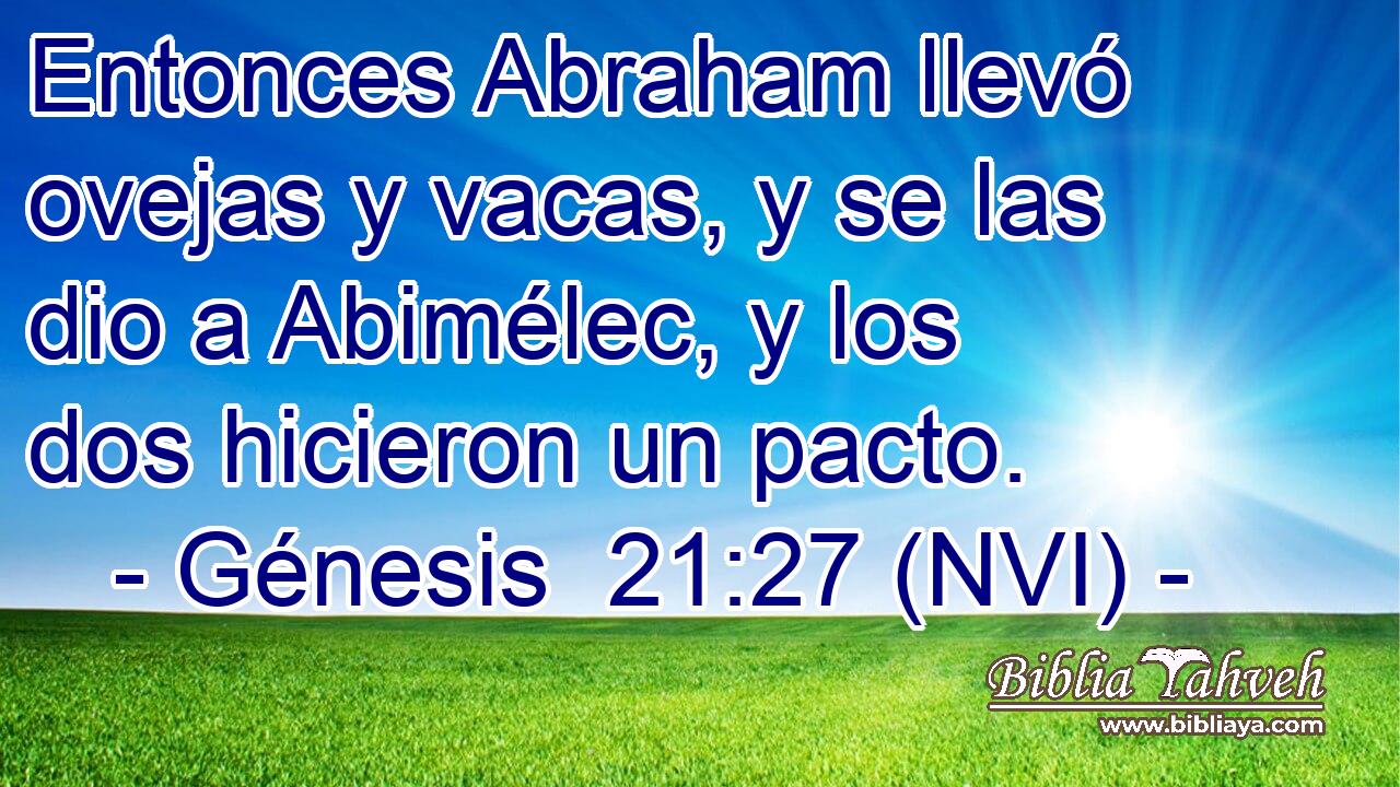  Entonces Abraham llevó ovejas y vacas, y se las dio a Abimélec, y los dos hicieron un pacto. 