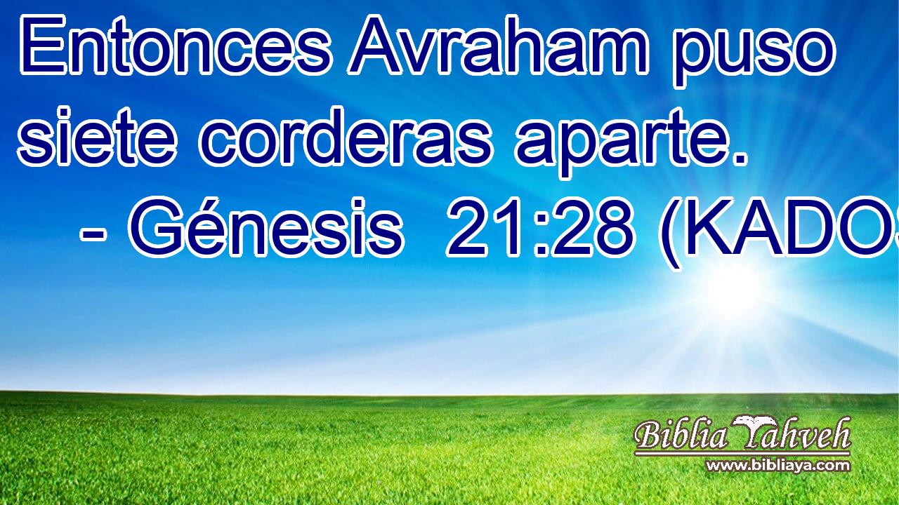  Entonces Avraham puso siete corderas aparte. 
