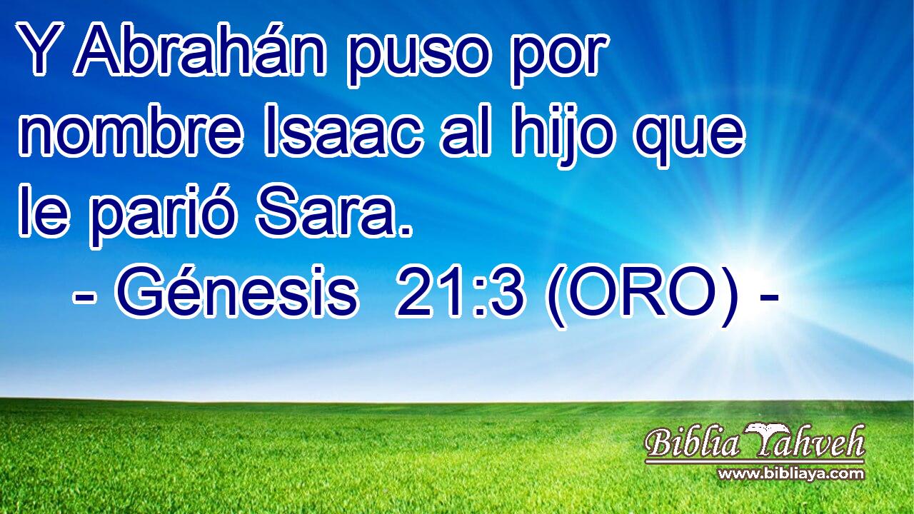  Y Abrahán puso por nombre Isaac al hijo que le parió Sara. 