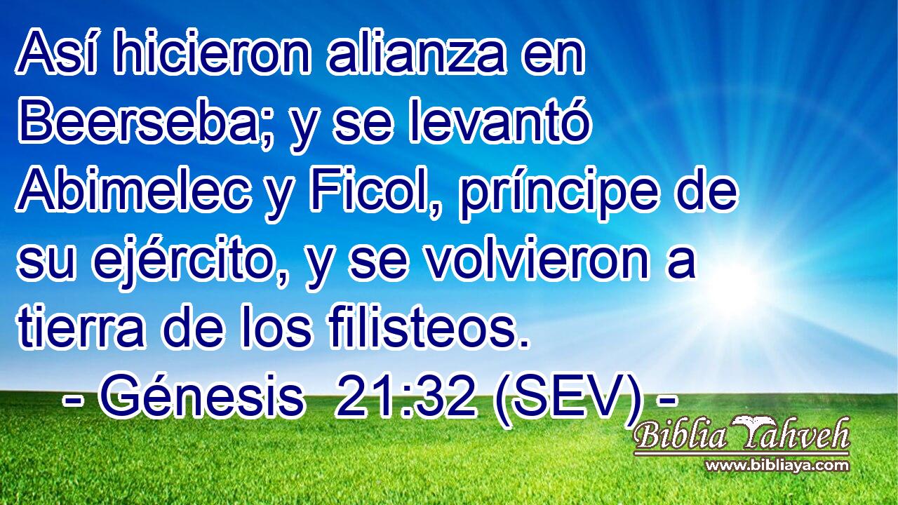 Así hicieron alianza en Beerseba; y se levantó Abimelec y Ficol, príncipe de su ejército, y se volvieron a tierra de los filisteos.