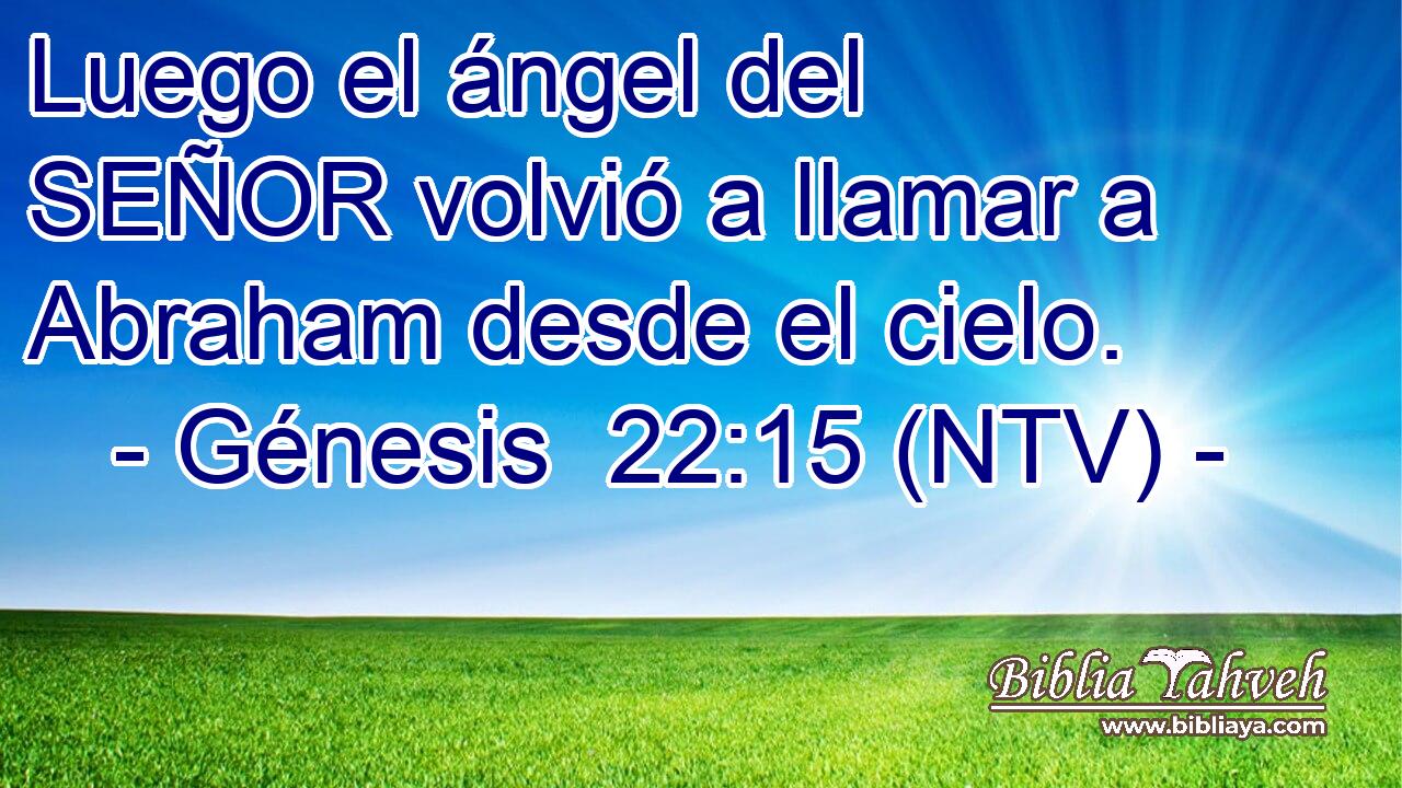 Luego el ángel del SEÑOR volvió a llamar a Abraham desde el cielo.