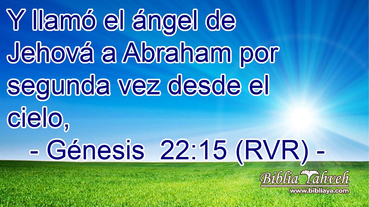 Y llamó el ángel de Jehová a Abraham por segunda vez desde el cielo,