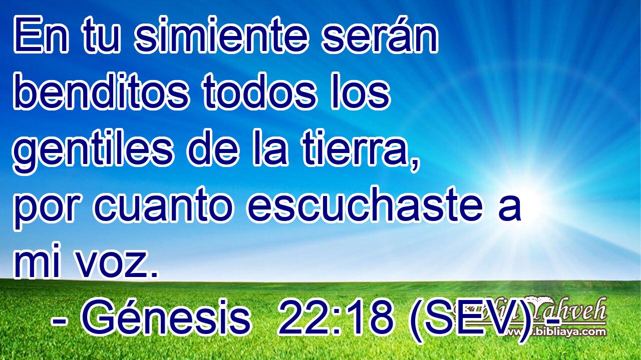 En tu simiente serán benditos todos los gentiles de la tierra, por cuanto escuchaste a mi voz.
