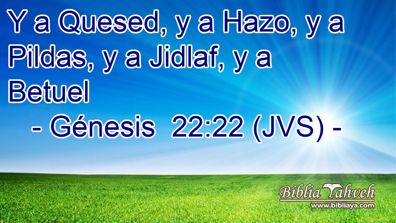 Y a Quesed, y a Hazo, y a Pildas, y a Jidlaf, y a Betuel