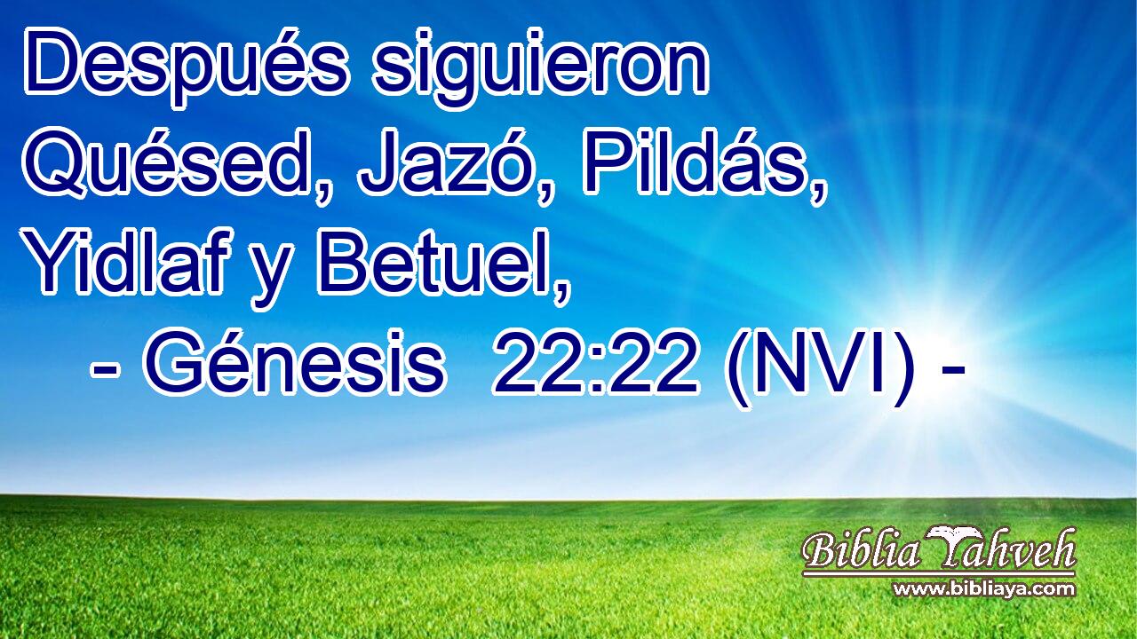  Después siguieron Quésed, Jazó, Pildás, Yidlaf y Betuel, 