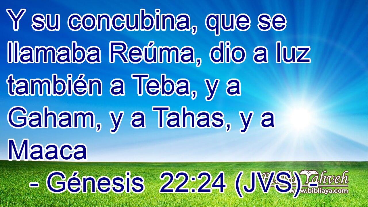 Y su concubina, que se llamaba Reúma, dio a luz también a Teba, y a Gaham, y a Tahas, y a Maaca
