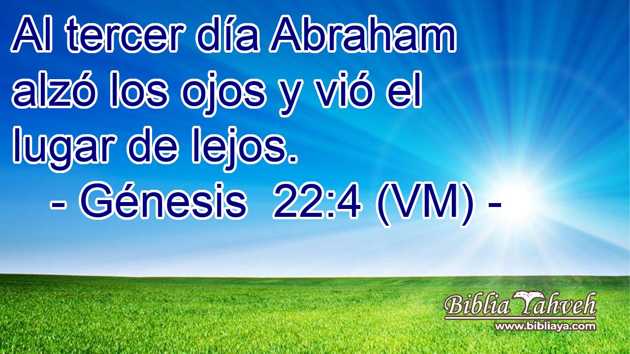  Al tercer día Abraham alzó los ojos y vió el lugar de lejos. 