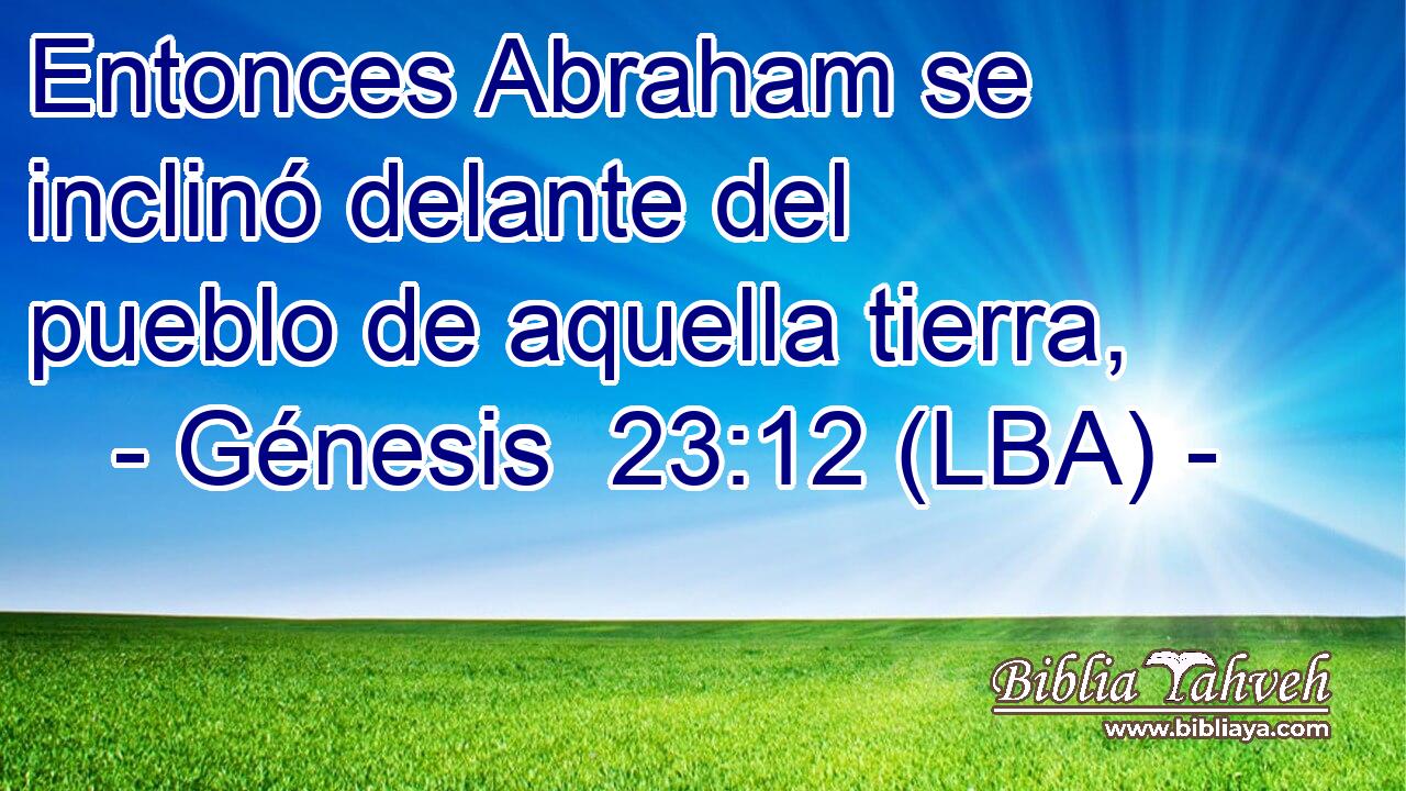 Entonces Abraham se inclinó delante del pueblo de aquella tierra,