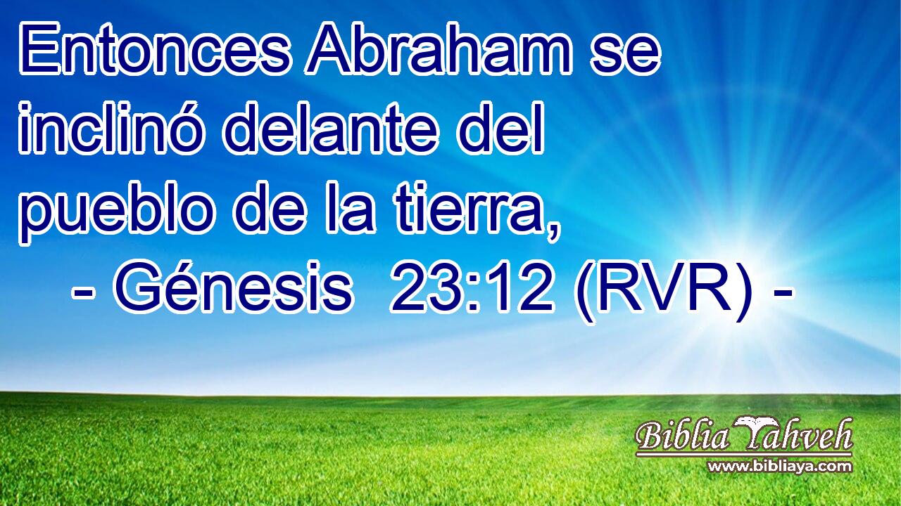 Entonces Abraham se inclinó delante del pueblo de la tierra,