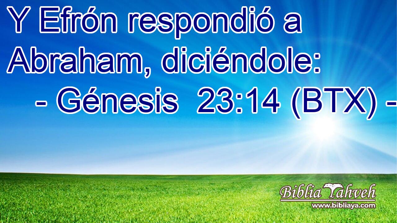 Y Efrón respondió a Abraham, diciéndole: