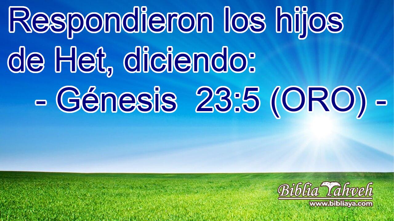  Respondieron los hijos de Het, diciendo: 