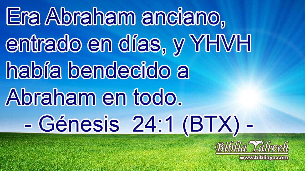 Era Abraham anciano, entrado en días, y YHVH había bendecido a Abraham en todo.