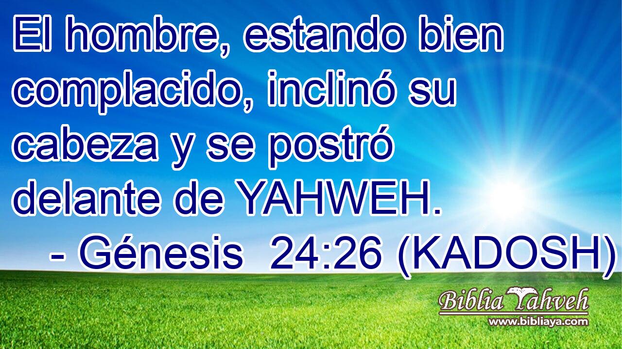  El hombre, estando bien complacido, inclinó su cabeza y se postró delante de YAHWEH. 