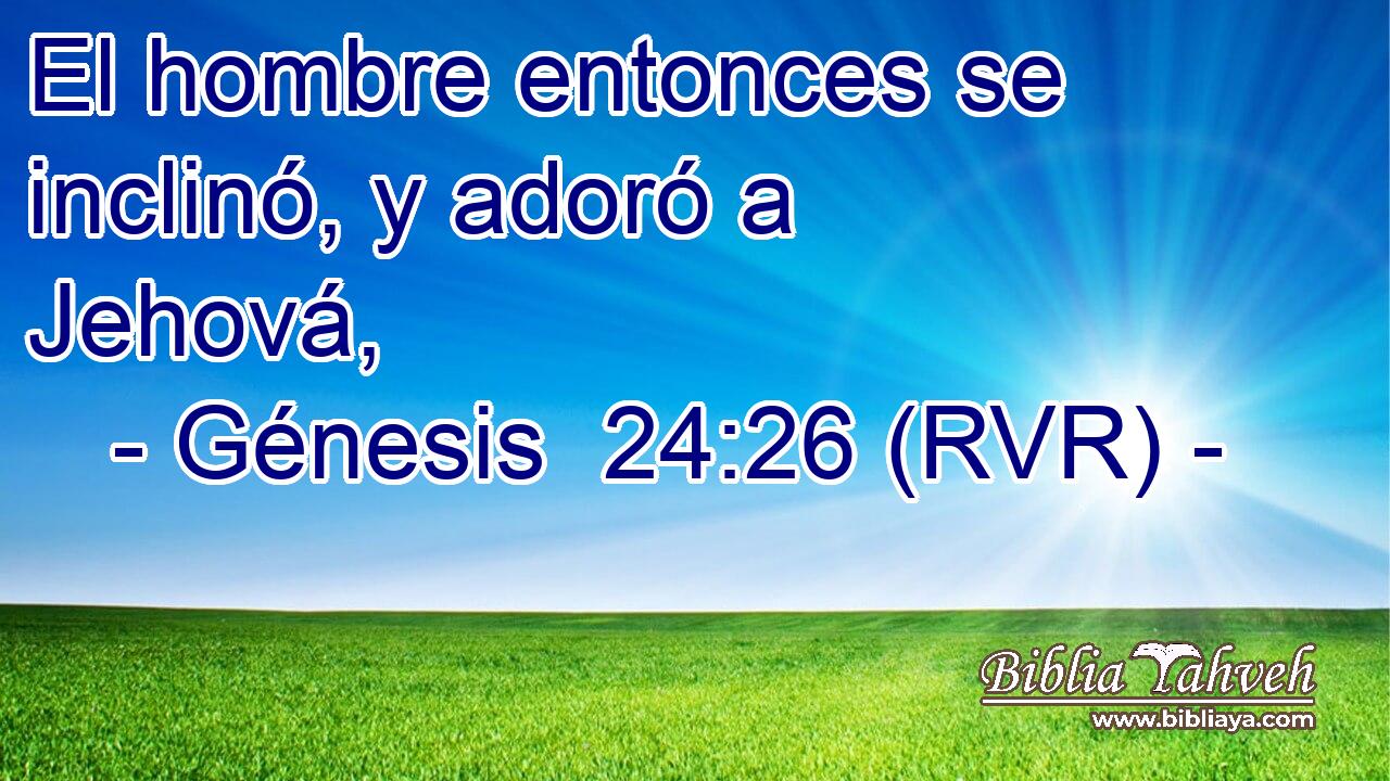 El hombre entonces se inclinó, y adoró a Jehová,