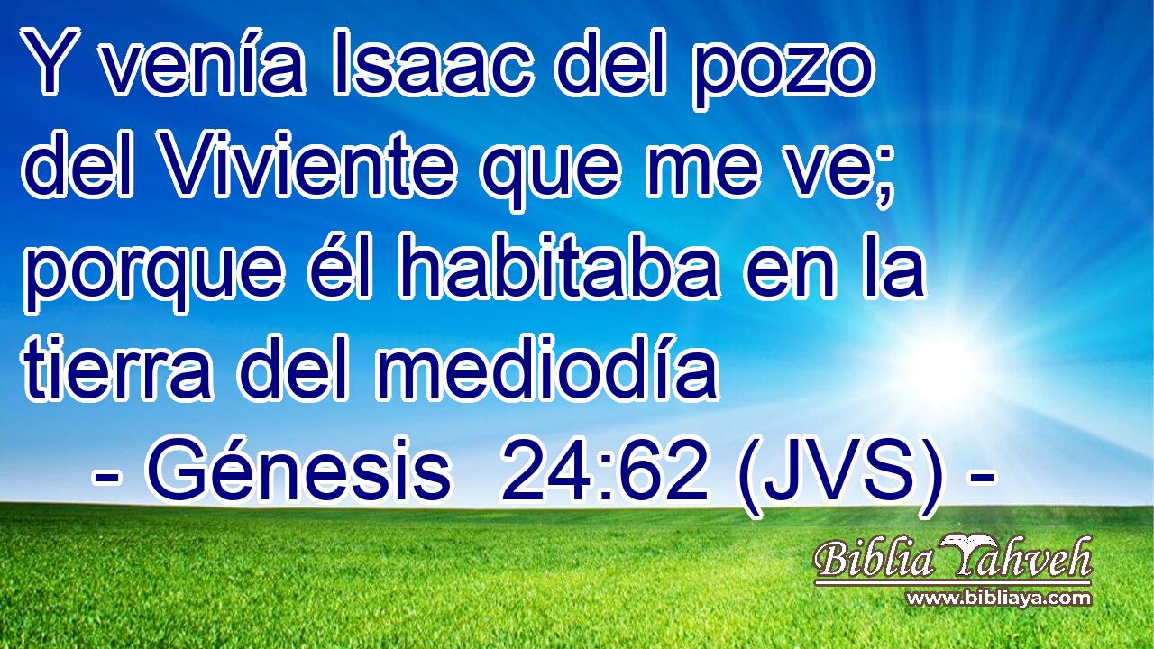 Y venía Isaac del pozo del Viviente que me ve; porque él habitaba en la tierra del mediodía