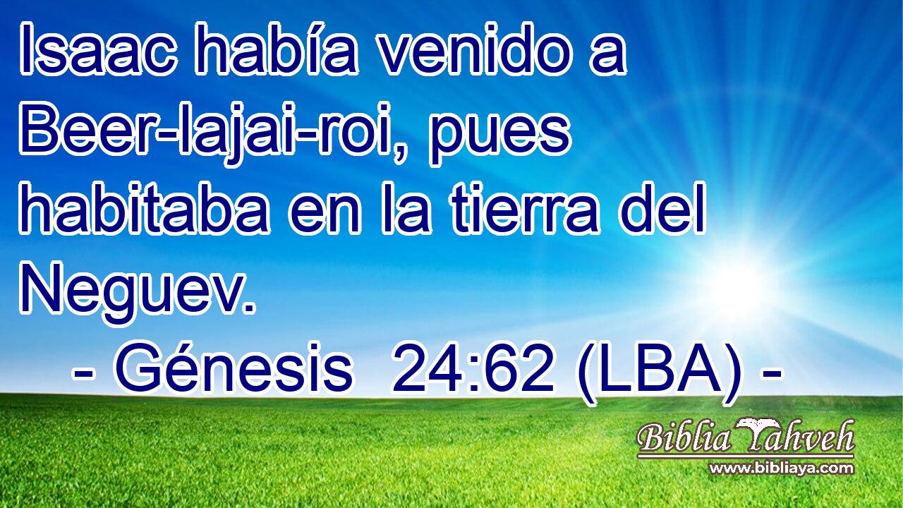 Isaac había venido a Beer-lajai-roi, pues habitaba en la tierra del Neguev.