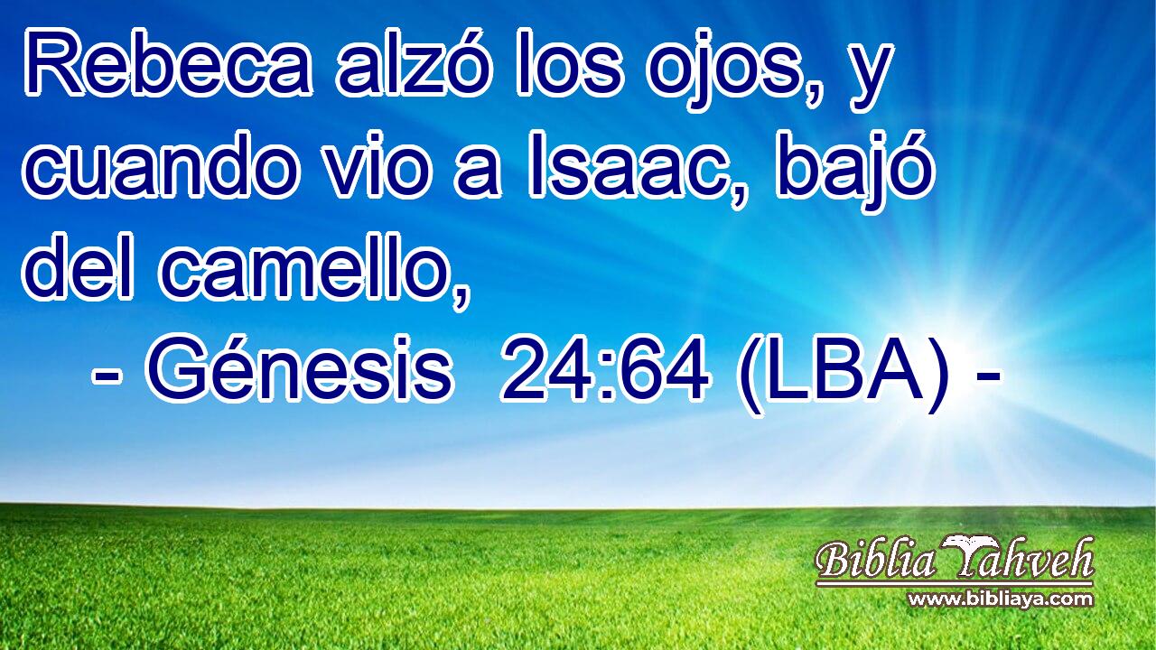 Rebeca alzó los ojos, y cuando vio a Isaac, bajó del camello,